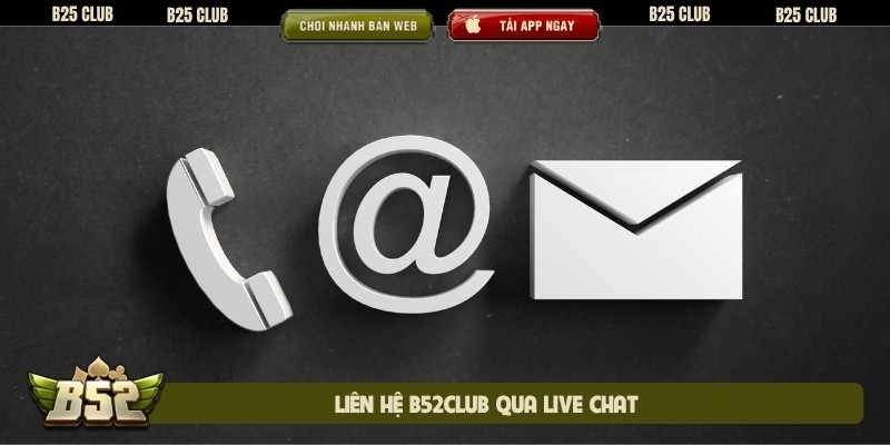 Liên hệ B52club qua live chat